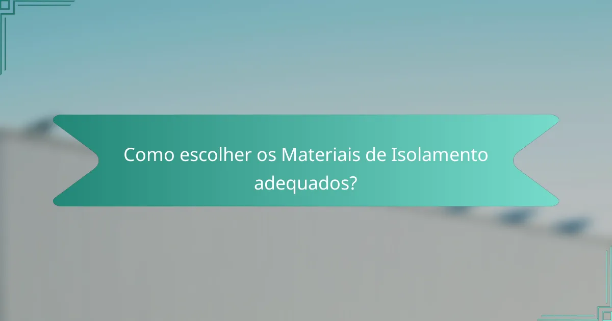 Como escolher os Materiais de Isolamento adequados?