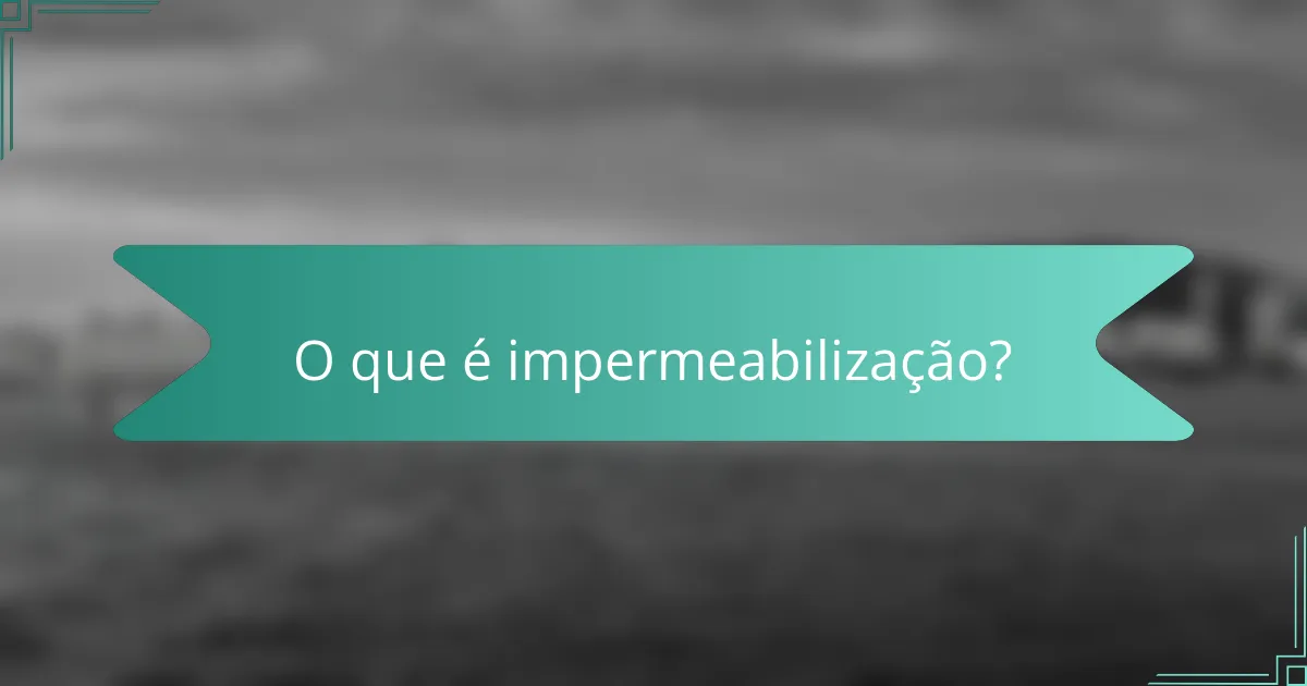 O que é impermeabilização?