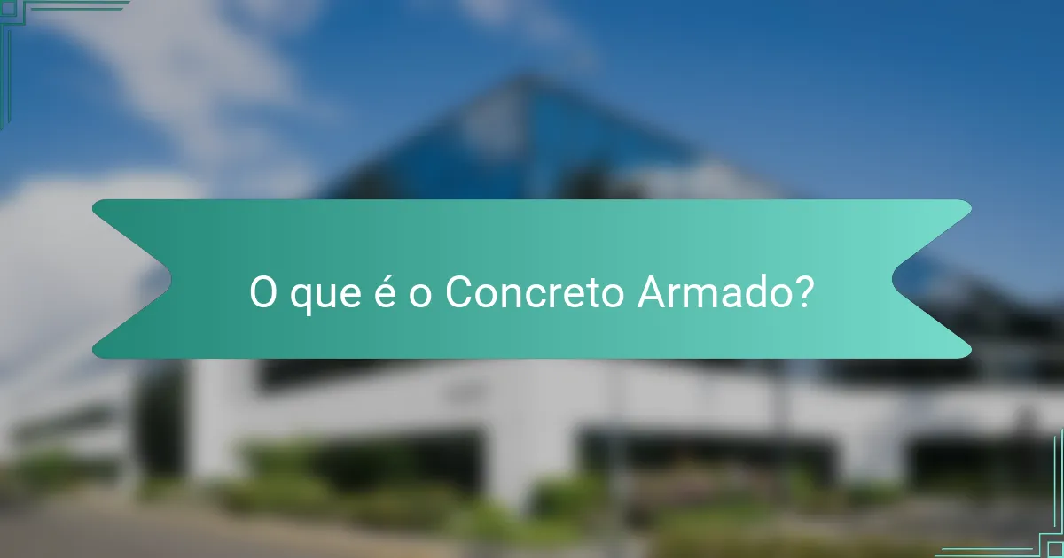 O que é o Concreto Armado?