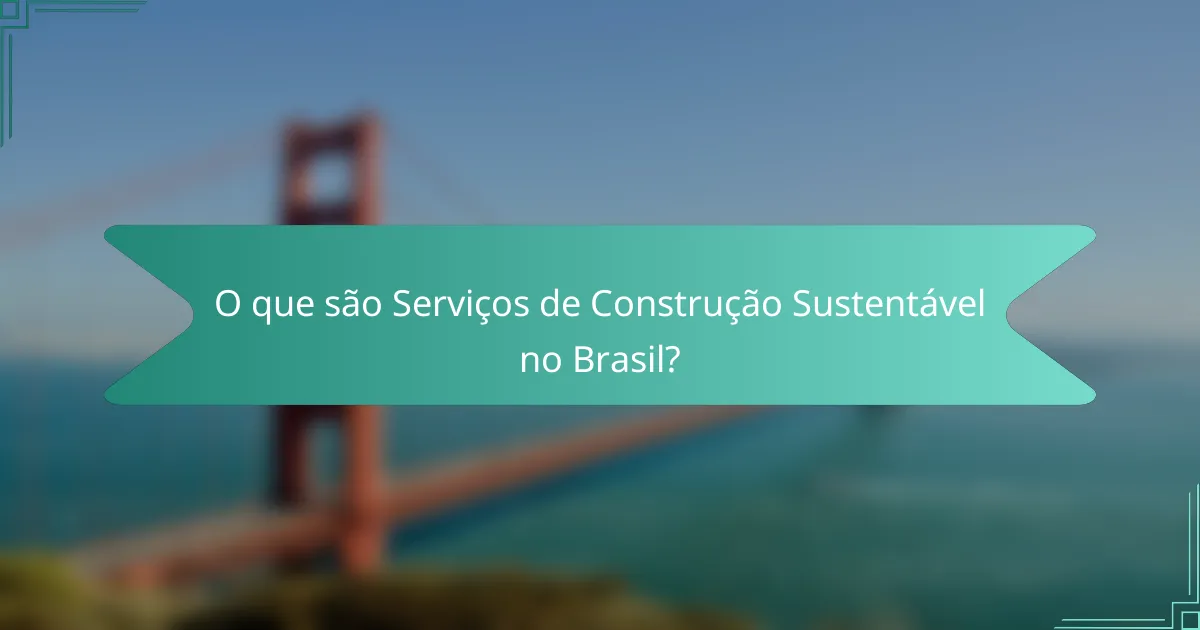 O que são Serviços de Construção Sustentável no Brasil?