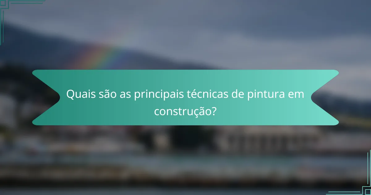Quais são as principais técnicas de pintura em construção?