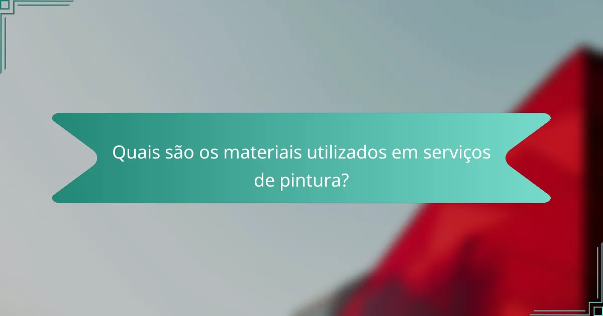 Quais são os materiais utilizados em serviços de pintura?