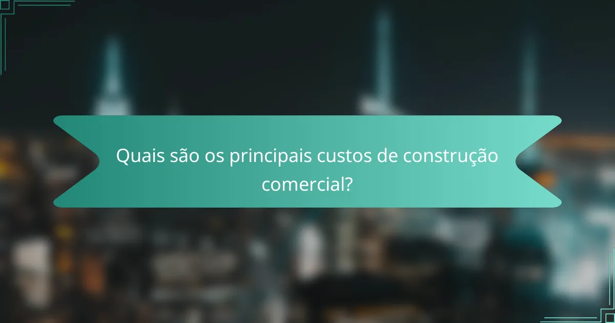 Quais são os principais custos de construção comercial?