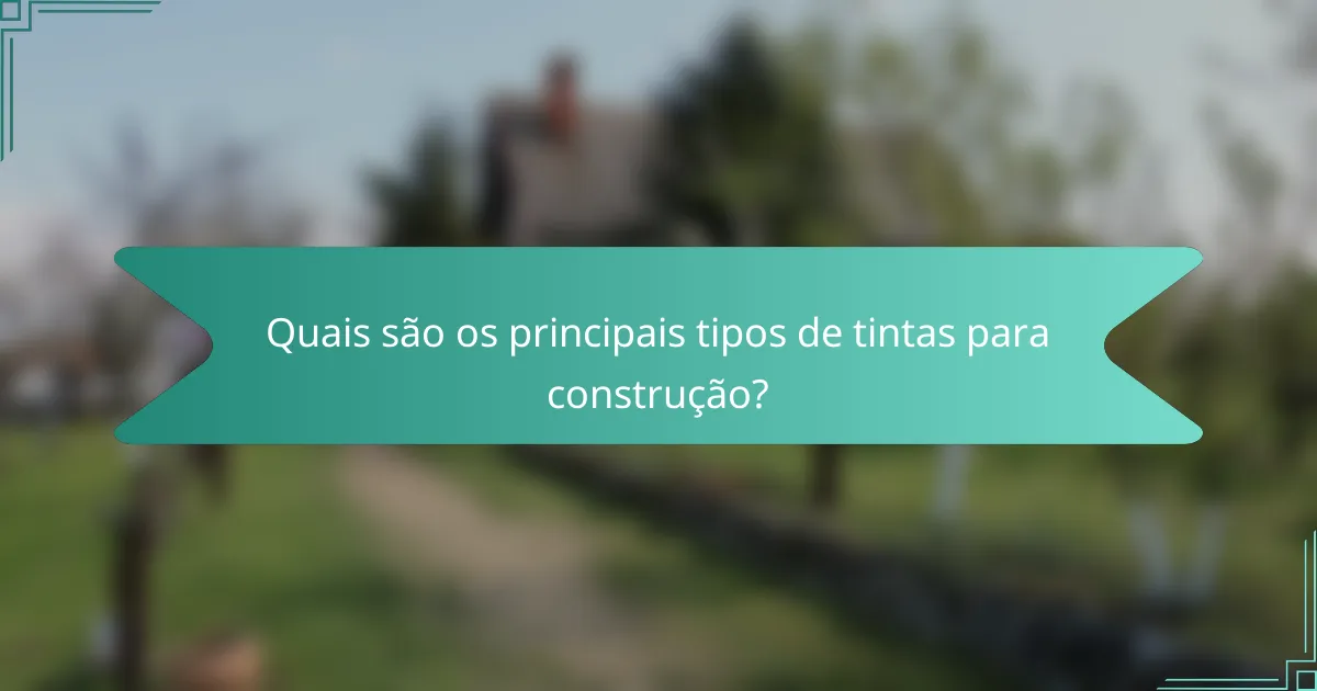 Quais são os principais tipos de tintas para construção?