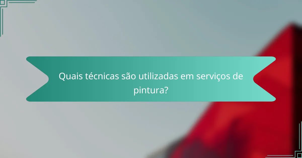 Quais técnicas são utilizadas em serviços de pintura?